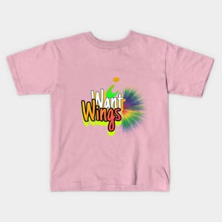 'I Want Wings'." Kids T-Shirt